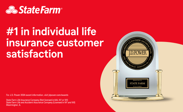 State Farm® #1 in customer satisfaction among life insurance providers 5 years in a row.